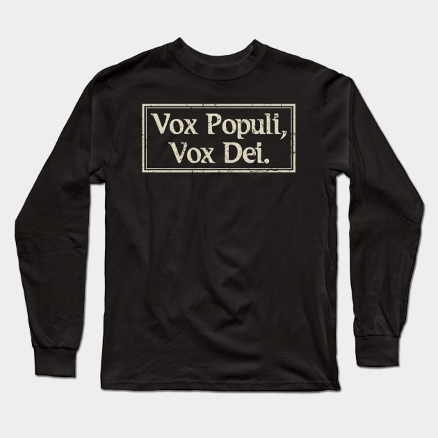 Vox Populi, Vox Dei Voice Of God Latin Phrase Long Sleeve T-Shirt by All-About-Words